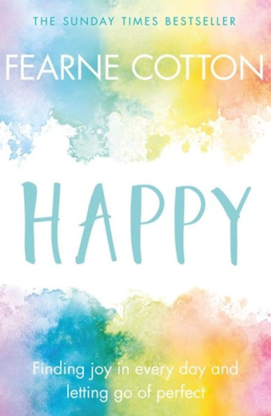 Happy: Finding joy every day and letting go of perfect