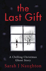 Title: The Last Gift, Author: Sarah J Naughton