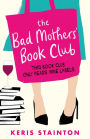 The Bad Mothers' Book Club: A laugh-out-loud novel full of humour and heart