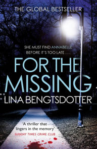 Title: For the Missing: The gripping Scandinavian crime thriller smash hit, Author: Lina Bengtsdotter