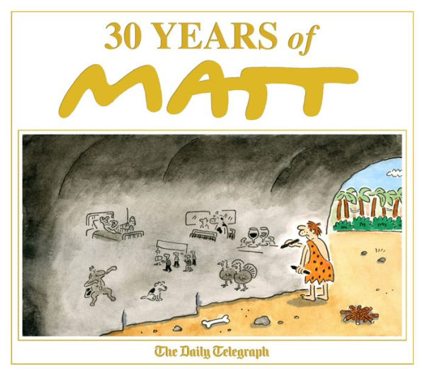 30 Years of Matt: The best of the best - brilliant cartoons from the genius, award-winning Matt.