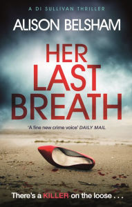 Title: Her Last Breath: A serial killer thriller set in Brighton that will hook you from the start, Author: Alison Belsham