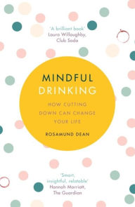 Pda books free download Mindful Drinking: How Cutting Down Can Change Your Life by Rosamund Dean 9781409184898 in English