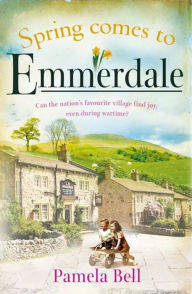 Title: Spring Comes to Emmerdale, Author: Pamela Bell