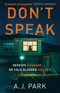 Title: Don't Speak: 'A master of suspense' Sophie Hannah, Author: A. J. Park