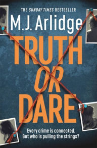 Title: Truth or Dare, Author: M. J. Arlidge