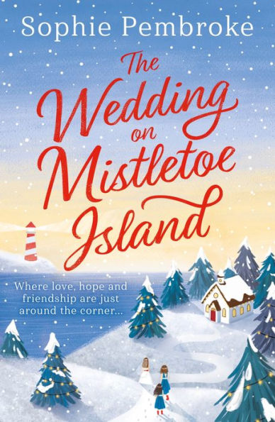 The Wedding on Mistletoe Island: The perfect feel-good Christmas romance to curl up with this festive season!