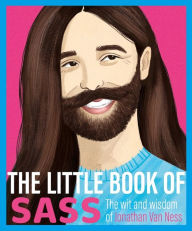 Download free ebook pdf files The Little Book of Sass: The Wit and Wisdom of Jonathan Van Ness 9781409191629 DJVU RTF PDF