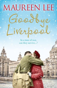 Google free book downloads pdf Goodbye Liverpool in English CHM MOBI 9781409192961 by Maureen Lee