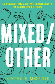 Free audio books online listen no download Mixed/Other: Explorations of Multiraciality in Modern Britain by  English version 9781409197140