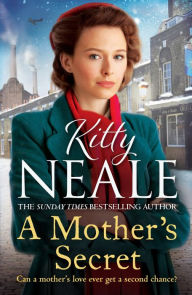 Title: A Mother's Secret: The heartwrenching family saga series set in WW2 Battersea, Author: Kitty Neale