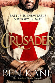 Title: Crusader: The second thrilling instalment in the Lionheart series, Author: Ben Kane