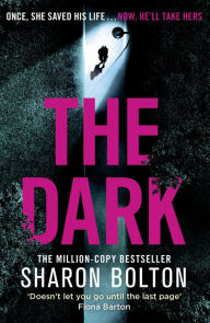 Title: The Dark: A compelling, heart-racing, up-all-night thriller from Richard & Judy bestseller Sharon Bolton, Author: Sharon Bolton