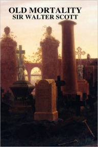 Title: Old Mortality, Author: Sir Walter Scott