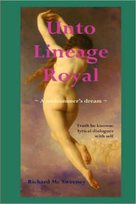 Title: Unto Lineage Royal, Author: Richard Mc Sweeney