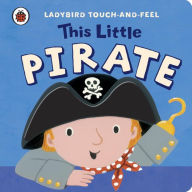 Title: Ladybird Touch And Feel This Little Pirate, Author: Ladybird