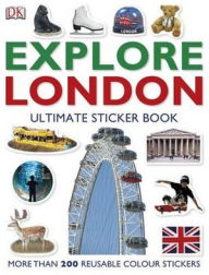 Title: Explore London: The Ultimate Sticker Book, Author: Dk Publishing