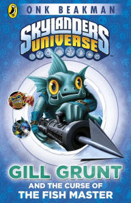 Title: Skylanders Mask of Power: Gill Grunt and the Curse of the Fish Master: Book 2, Author: Onk Beakman