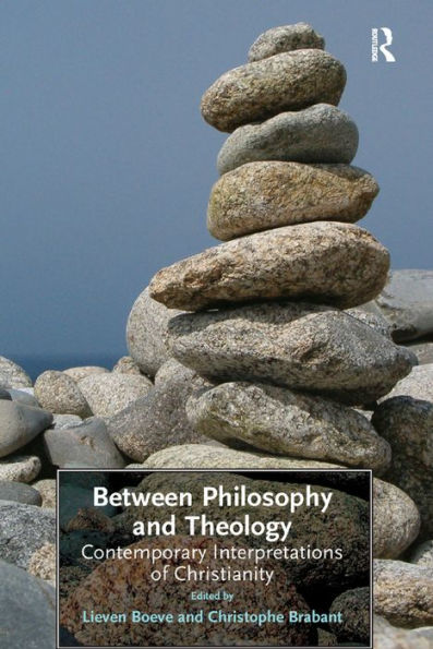 Between Philosophy and Theology: Contemporary Interpretations of Christianity / Edition 1