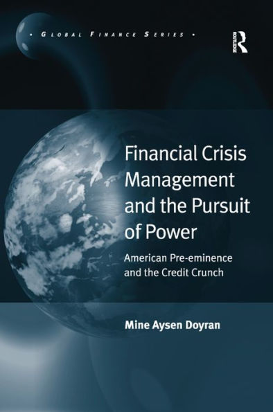Financial Crisis Management and the Pursuit of Power: American Pre-eminence Credit Crunch