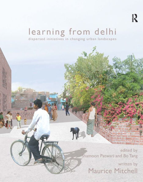 Learning from Delhi: Dispersed Initiatives Changing Urban Landscapes