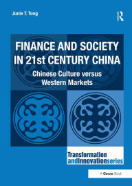 Title: Finance and Society in 21st Century China: Chinese Culture versus Western Markets, Author: Junie T. Tong