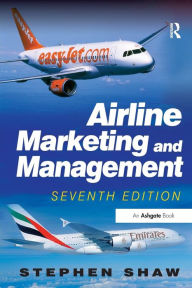 Title: Airline Marketing and Management / Edition 7, Author: Stephen Shaw