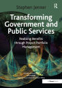 Transforming Government and Public Services: Realising Benefits through Project Portfolio Management / Edition 1