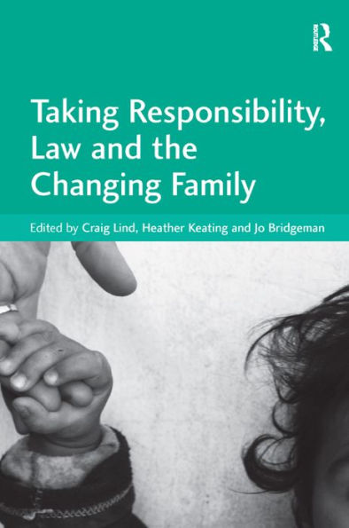 Taking Responsibility, Law and the Changing Family / Edition 1