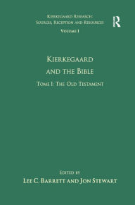 Title: Volume 1, Tome I: Kierkegaard and the Bible - The Old Testament / Edition 1, Author: Jon Stewart