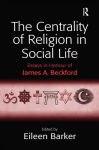 Alternative view 1 of The Centrality of Religion in Social Life: Essays in Honour of James A. Beckford