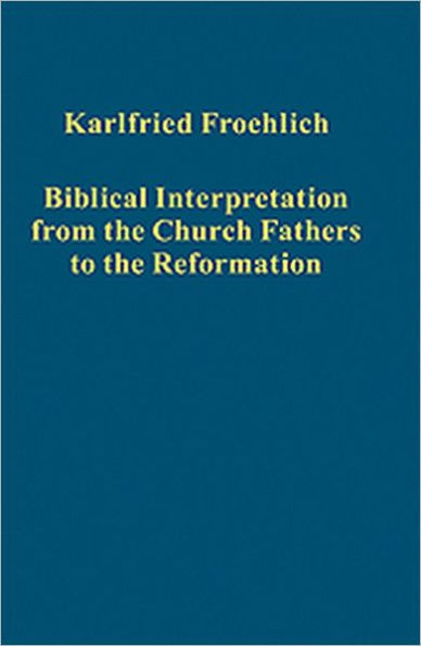 Biblical Interpretation from the Church Fathers to the Reformation / Edition 1