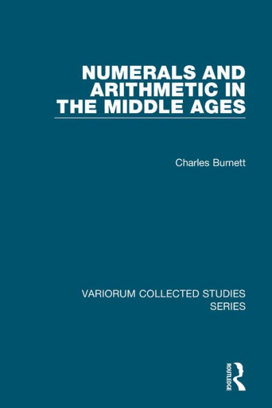 Numerals and Arithmetic in the Middle Ages / Edition 1