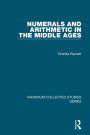 Numerals and Arithmetic in the Middle Ages / Edition 1