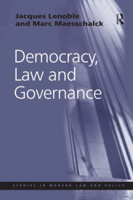 Title: Democracy, Law and Governance / Edition 1, Author: Jacques Lenoble