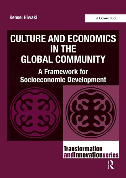 Culture and Economics in the Global Community: A Framework for Socioeconomic Development / Edition 1