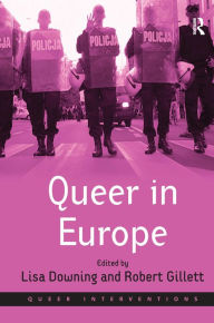 Title: Queer in Europe: Contemporary Case Studies / Edition 1, Author: Robert Gillett