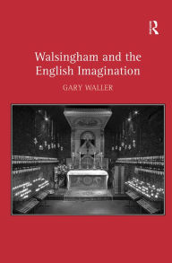 Title: Walsingham and the English Imagination / Edition 1, Author: Gary Waller