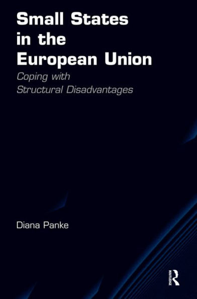Small States in the European Union: Coping with Structural Disadvantages / Edition 1