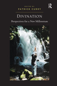 Title: Divination: Perspectives for a New Millennium / Edition 1, Author: Patrick Curry