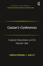 Cassian's Conferences: Scriptural Interpretation and the Monastic Ideal