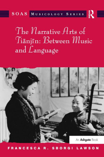 The Narrative Arts of Tianjin: Between Music and Language / Edition 1