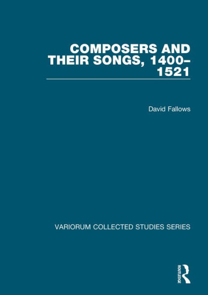 Composers and their Songs, 1400-1521 / Edition 1