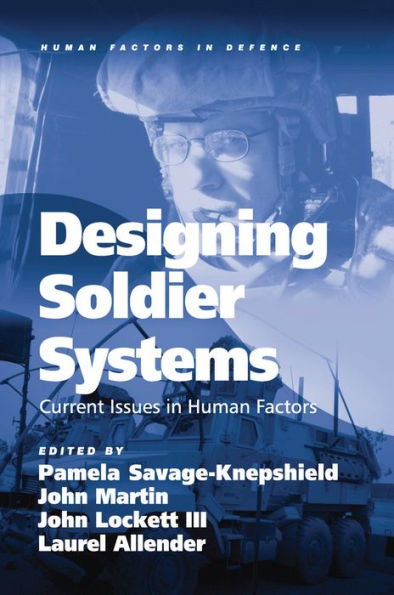 Designing Soldier Systems: Current Issues in Human Factors / Edition 1