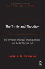 The Trinity and Theodicy: The Trinitarian Theology of von Balthasar and the Problem of Evil / Edition 1