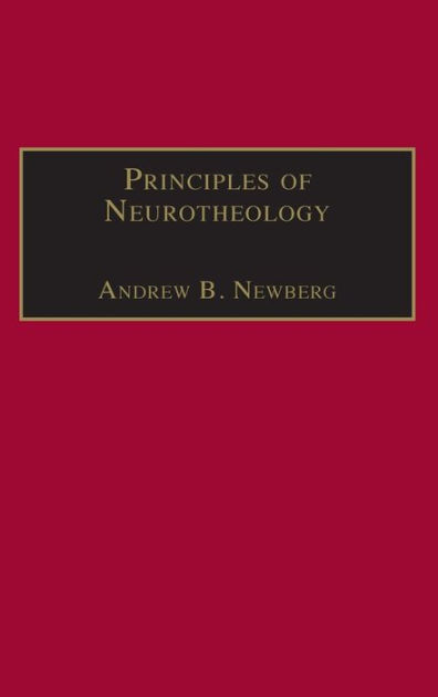 Principles of Neurotheology / Edition 1 by Andrew B. Newberg ...