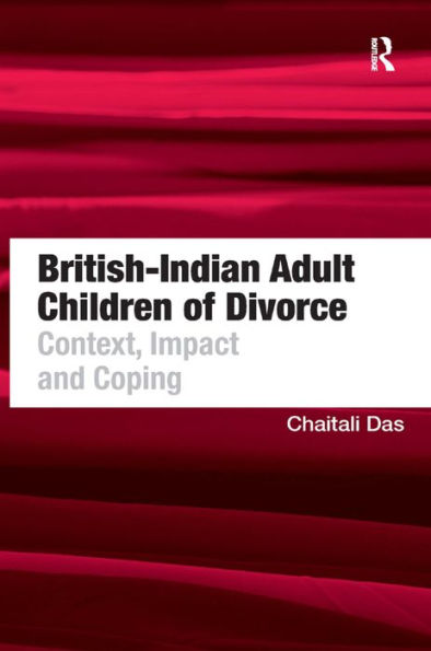 British-Indian Adult Children of Divorce: Context, Impact and Coping / Edition 1