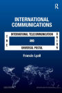 International Communications: The International Telecommunication Union and the Universal Postal Union