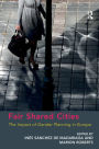 Fair Shared Cities: The Impact of Gender Planning in Europe