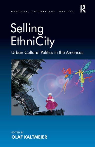Selling EthniCity: Urban Cultural Politics in the Americas / Edition 1